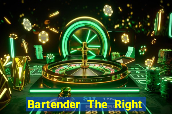 Bartender The Right Mix best drink